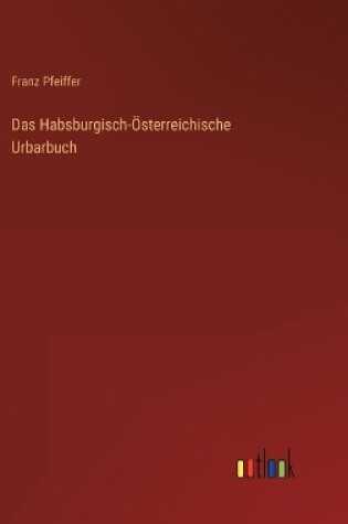 Cover of Das Habsburgisch-Österreichische Urbarbuch