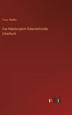 Book cover for Das Habsburgisch-Österreichische Urbarbuch