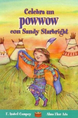 Cover of Celebra Un Powwow Con Sandy Starbright / Celebrate a Powwow with Sandy Starbright