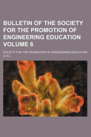 Cover of Bulletin of the Society for the Promotion of Engineering Education Volume 6