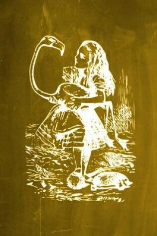 Cover of Alice in Wonderland Chalkboard Journal - Alice and The Flamingo (Yellow)