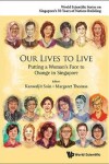 Book cover for Our Lives To Live: Putting A Woman's Face To Change In Singapore