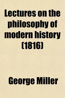 Book cover for Lectures on the Philosophy of Modern History; Delivered in the University of Dublin