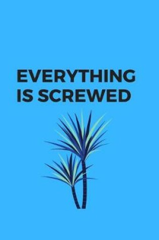 Cover of Everything is screwed