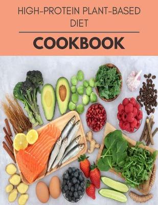 Book cover for High-protein Plant-based Diet Cookbook