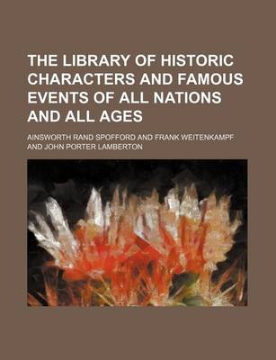 Book cover for The Library of Historic Characters and Famous Events of All Nations and All Ages (Volume 2)