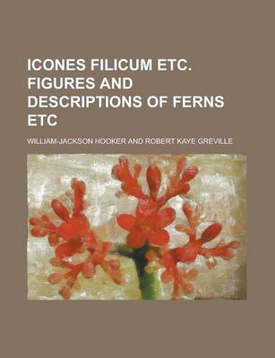 Book cover for Icones Filicum Etc. Figures and Descriptions of Ferns Etc