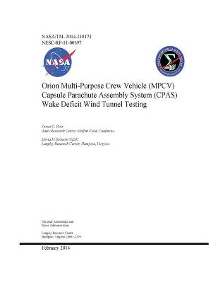 Book cover for Orion Multi-Purpose Crew Vehicle (MPCV) Capsule Parachute Assembly System (CPAS) Wake Deficit Wind Tunnel Testing