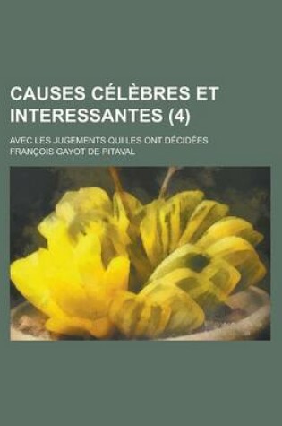 Cover of Causes Celebres Et Interessantes; Avec Les Jugements Qui Les Ont Decidees (4)