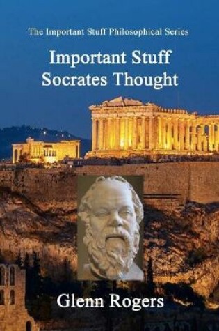 Cover of Important Stuff Socrates Thought