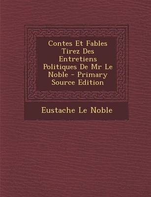 Book cover for Contes Et Fables Tirez Des Entretiens Politiques de MR Le Noble