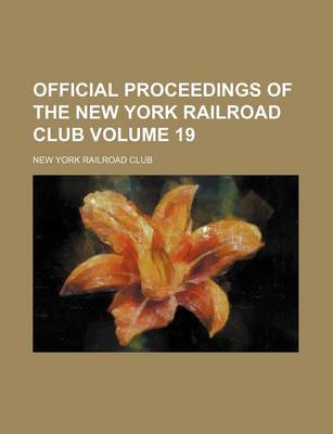 Book cover for Official Proceedings of the New York Railroad Club Volume 19