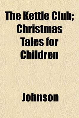 Book cover for The Kettle Club; Christmas Tales for Children