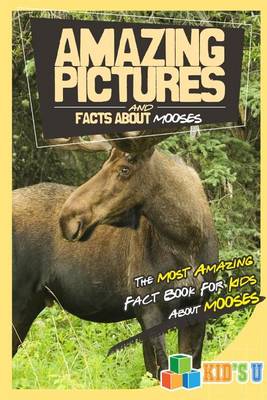 Book cover for Amazing Pictures and Facts about Moose