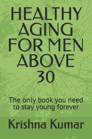 Cover of Healthy Aging for Men Above 30
