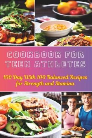 Cover of Cookbook For Teen Athletes