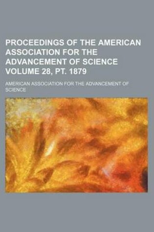 Cover of Proceedings of the American Association for the Advancement of Science Volume 28, PT. 1879