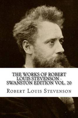 Book cover for The Works of Robert Louis Stevenson - Swanston Edition Vol. 20