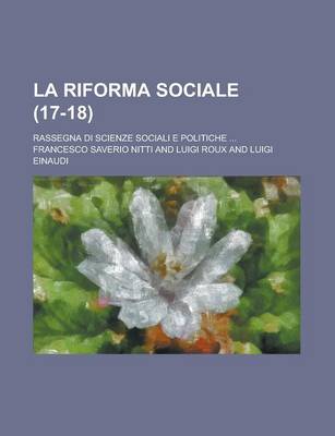 Book cover for La Riforma Sociale; Rassegna Di Scienze Sociali E Politiche ... (17-18 )