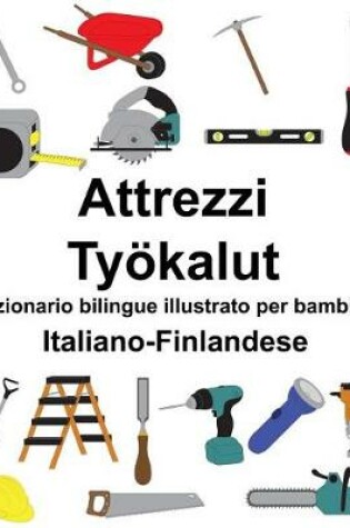 Cover of Italiano-Finlandese Attrezzi/Työkalut Dizionario bilingue illustrato per bambini