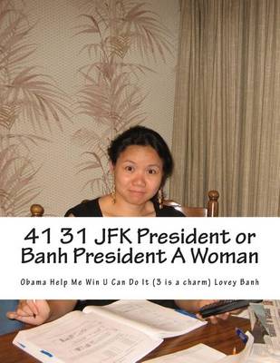 Book cover for 41 31 JFK President or Banh President a Woman