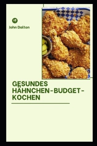 Cover of Gesundes -Hähnchen-Budget-Kochen