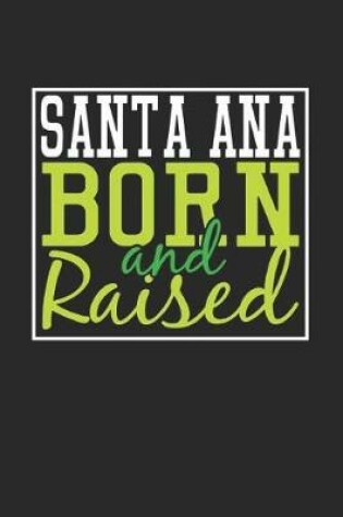 Cover of Santa Ana Born And Raised