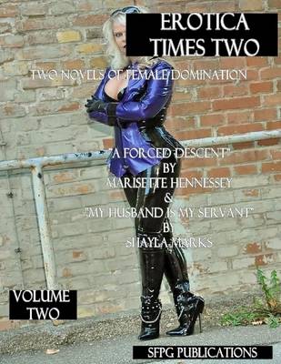 Book cover for Erotica Times Two - Two Novels of Female Domination - Volume Two