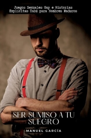 Cover of Ser sumiso a tu suegro