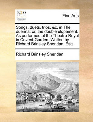 Book cover for Songs, Duets, Trios, &c. in the Duenna; Or, the Double Elopement. as Performed at the Theatre-Royal in Covent-Garden. Written by Richard Brinsley Sheridan, Esq.