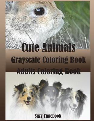 Book cover for Cute Animals Grayscale Coloring Book