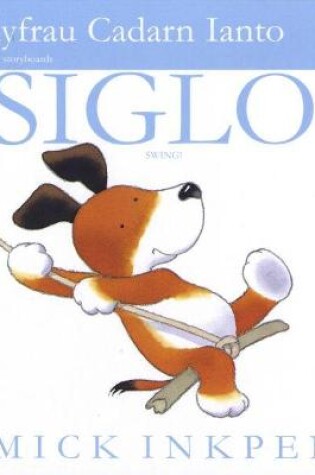 Cover of Llyfrau Cadarn Ianto/Kipper Storyboards: Siglo!/Swing!