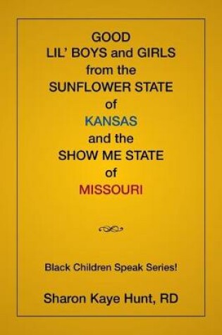 Cover of Good Lil' Boys and Girls From The Sunflower State Of Kansas And The Show Me State Of Missouri