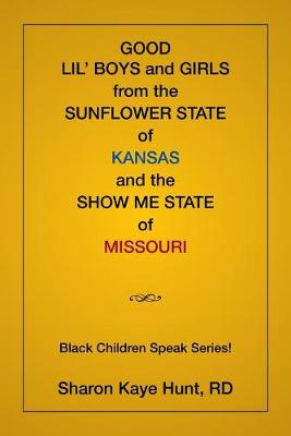 Book cover for Good Lil' Boys and Girls From The Sunflower State Of Kansas And The Show Me State Of Missouri