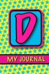 Book cover for Monogram Journal For Girls; My Journal 'D'