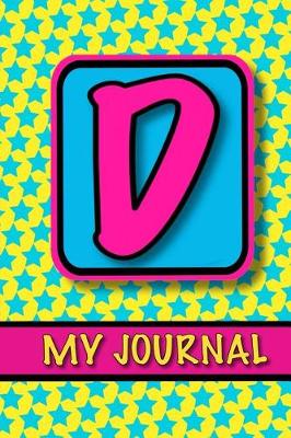 Cover of Monogram Journal For Girls; My Journal 'D'