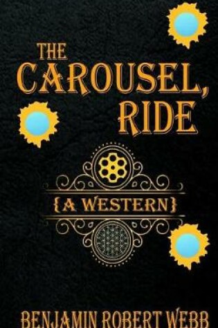 Cover of The Carousel, Ride (a Western)