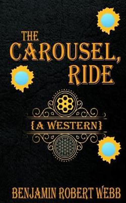 Book cover for The Carousel, Ride (a Western)