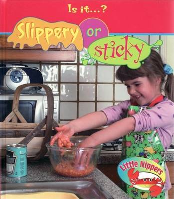 Book cover for Little Nippers Is it? Slippery or Sticky