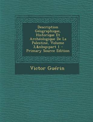Book cover for Description Geographique, Historique Et Archeologique de La Palestine, Volume 3, Part 1 - Primary Source Edition