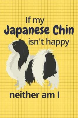 Book cover for If my Japanese Chin isn't happy neither am I
