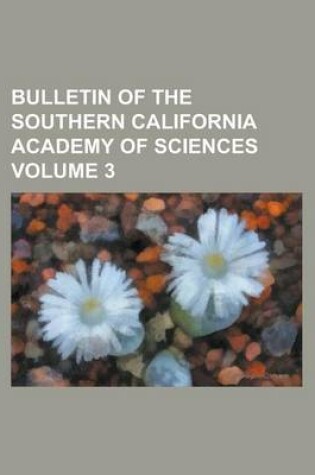 Cover of Bulletin of the Southern California Academy of Sciences Volume 3