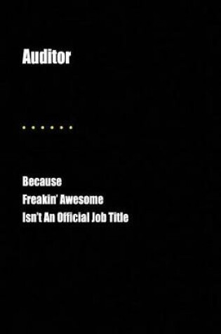 Cover of Auditor Because Freakin' Awesome Isn't an Official Job Title