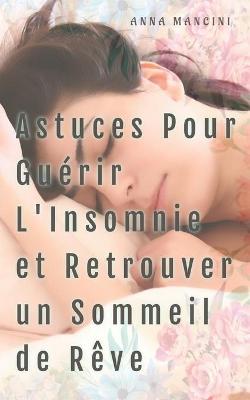 Book cover for Astuces Pour Guerir L'insomnie et Retrouver Un Sommeil de Reve