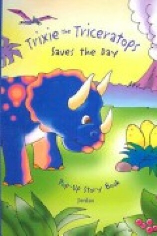 Cover of Trixie the Triceratops Saves the Day