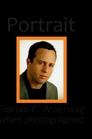 Cover of Portrait Florian C. Woerwag When Photographed