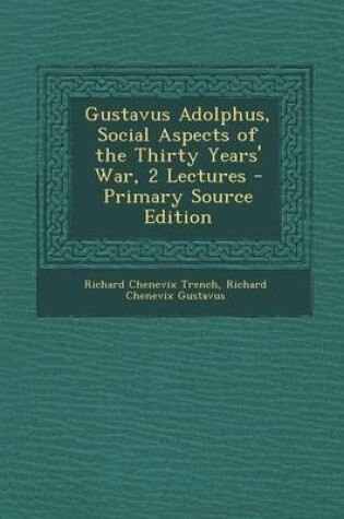 Cover of Gustavus Adolphus, Social Aspects of the Thirty Years' War, 2 Lectures - Primary Source Edition