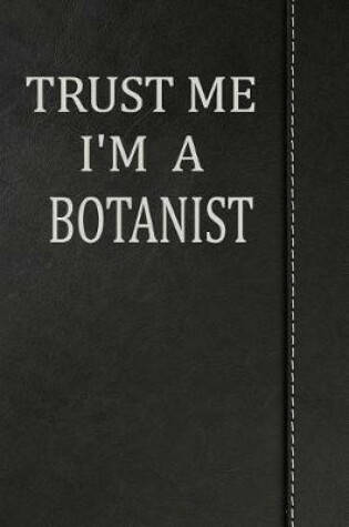Cover of Trust Me I'm a Botanist