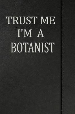 Book cover for Trust Me I'm a Botanist