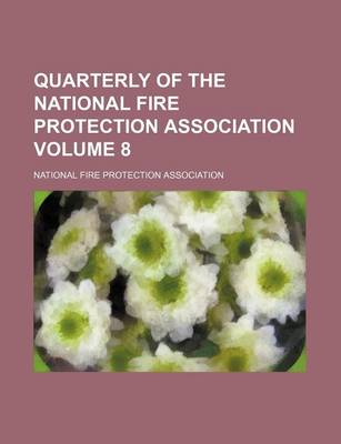 Book cover for Quarterly of the National Fire Protection Association Volume 8